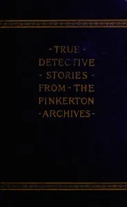 True Detective Stories from the Archives of the Pinkertons — Cleveland Moffett cover