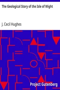 The Geological Story of the Isle of Wight — J. Cecil (John Cecil) Hughes cover