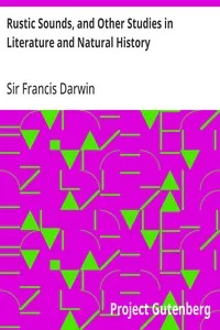 Rustic Sounds, and Other Studies in Literature and Natural History — Francis, Sir Darwin cover