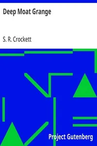 Deep Moat Grange — S. R. (Samuel Rutherford) Crockett cover