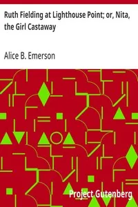 Ruth Fielding at Lighthouse Point; or, Nita, the Girl Castaway — Alice B. Emerson cover
