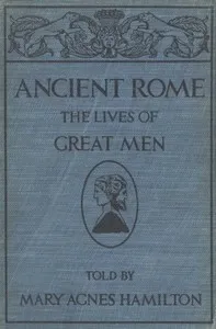 Ancient Rome: The Lives of Great Men — Mary Agnes Hamilton cover