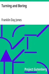 Turning and Boring: A specialized treatise for machinists, students in the industrial and engineering schools, and apprentices, on turning and boring methods, including modern practice with engine lathes, turret lathes, vertical and horizontal boring — Franklin Day Jones cover