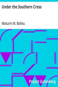 Under the Southern Cross: Or Travels in Australia, Tasmania, New Zealand, Samoa, and Other Pacific Islands — Maturin M. (Maturin Murray) Ballou cover