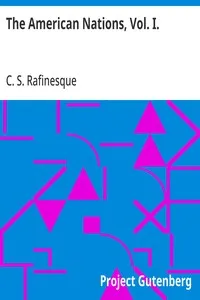 The American Nations, Vol. I.: Or, Outlines of a National History of the Ancient and Modern Nations of North and South America — C. S. (Constantine Samuel) Rafinesque cover