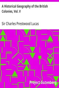 A Historical Geography of the British Colonies, Vol. V: Canada—Part I, Historical — Charles Prestwood, Sir Lucas cover