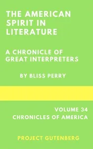 The American Spirit in Literature: A Chronicle of Great Interpreters — Bliss Perry cover