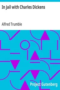 In Jail with Charles Dickens — Alfred Trumble cover