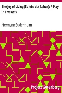 The Joy of Living (Es lebe das Leben): A Play in Five Acts — Hermann Sudermann cover