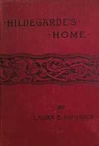 Hildegarde's Home — Laura Elizabeth Howe Richards cover