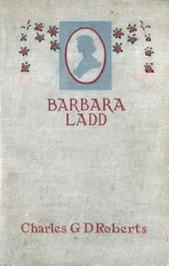 Barbara Ladd — Charles G. D., Sir Roberts cover