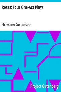 Roses: Four One-Act Plays: Streaks of Light—The Last Visit—Margot—The Far-away Princess — Hermann Sudermann cover