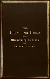 The Preaching Tours and Missionary Labours of George Müller (of Bristol) — Susannah Grace Sanger Müller cover