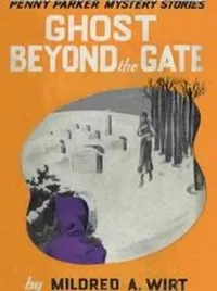 Ghost Beyond the Gate — Mildred A. (Mildred Augustine) Wirt cover