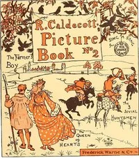 R. Caldecott's Picture Book (No. 2): The Three Jovial Huntsmen—Sing a Song for Sixpence—The Queen of Hearts—The Farmer's Boy — Randolph Caldecott cover
