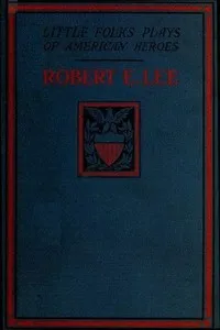 Robert E. Lee: A Story and a Play — Ruth Hill cover