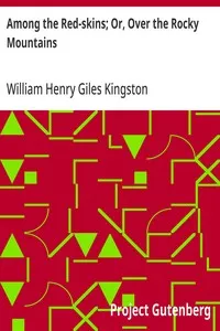 Among the Red-skins; Or, Over the Rocky Mountains — William Henry Giles Kingston cover