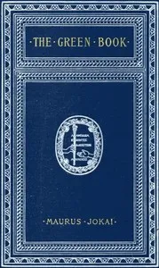 The Green Book; Or, Freedom Under the Snow: A Novel — Mór Jókai cover
