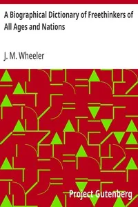 A Biographical Dictionary of Freethinkers of All Ages and Nations — J. M. (Joseph Mazzini) Wheeler cover
