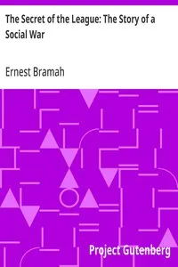 The Secret of the League: The Story of a Social War — Ernest Bramah cover