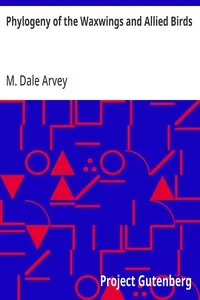 Phylogeny of the Waxwings and Allied Birds — M. Dale (Martin Dale) Arvey cover