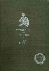The Awakening of the Soul — Muhammad ibn 'Abd al-Malik Ibn Tufayl cover