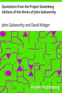 Quotations from the Project Gutenberg Editions of the Works of John Galsworthy — John Galsworthy cover