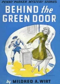 Behind the Green Door — Mildred A. (Mildred Augustine) Wirt cover