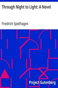 Through Night to Light: A Novel — Friedrich Spielhagen cover
