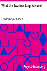 What the Swallow Sang: A Novel — Friedrich Spielhagen cover