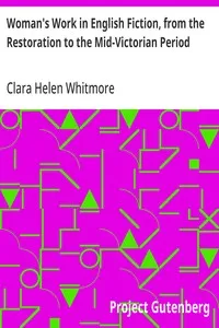 Woman's Work in English Fiction, from the Restoration to the Mid-Victorian Period — Clara Helen Whitmore cover