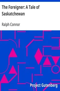 The Foreigner: A Tale of Saskatchewan — Ralph Connor cover