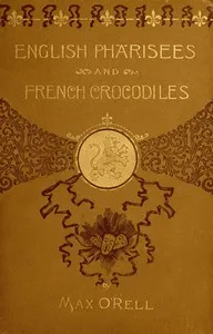 English Pharisees, French Crocodiles, and Other Anglo-French Typical Characters — Max O'Rell cover