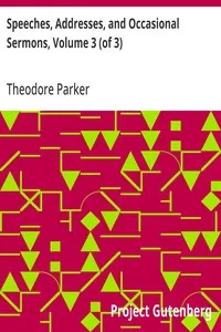 Speeches, Addresses, and Occasional Sermons, Volume 3 (of 3) — Theodore Parker cover