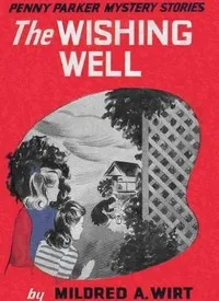 The Wishing Well — Mildred A. (Mildred Augustine) Wirt cover