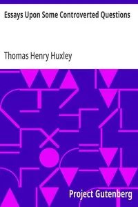 Essays Upon Some Controverted Questions — Thomas Henry Huxley cover