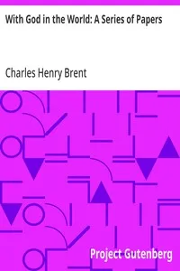 With God in the World: A Series of Papers — Charles Henry Brent cover