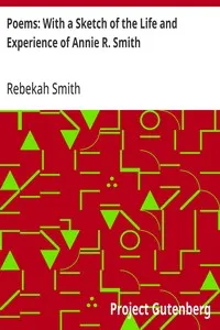 Poems: With a Sketch of the Life and Experience of Annie R. Smith — Rebekah Smith cover
