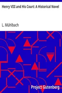 Henry VIII and His Court: A Historical Novel — L. (Luise) Mühlbach cover