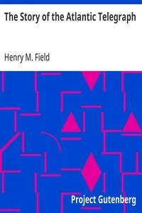 The Story of the Atlantic Telegraph — Henry M. (Henry Martyn) Field cover