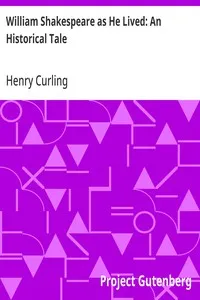William Shakespeare as He Lived: An Historical Tale — Henry Curling cover