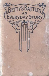Betty's Battles: An Everyday Story — S. L. M. cover