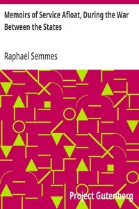 Memoirs of Service Afloat, During the War Between the States — Raphael Semmes cover