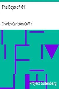 The Boys of '61: or, Four Years of Fighting, Personal Observations with the Army and Navy — Charles Carleton Coffin cover