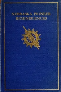 Collection of Nebraska Pioneer Reminiscences — Daughters of the American Revolution. Nebraska cover
