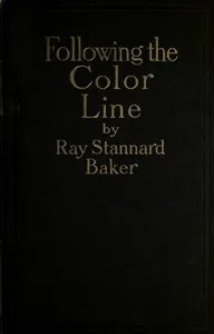 Following the color line : $b An account of Negro citizenship in the American democracy — Anonymous cover