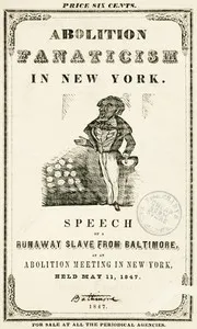 Abolition Fanaticism in New York: Speech of a Runaway Slave from Baltimore, at an Abolition; Meeting in New York, Held May 11, 1847 — Frederick Douglass cover
