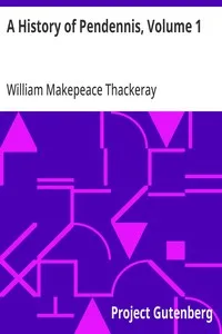A History of Pendennis, Volume 1: His fortunes and misfortunes, his friends and his greatest enemy — William Makepeace Thackeray cover
