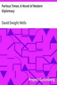 Parlous Times: A Novel of Modern Diplomacy — David Dwight Wells cover