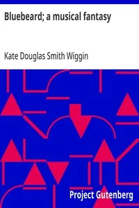 Bluebeard; a musical fantasy — Kate Douglas Smith Wiggin cover